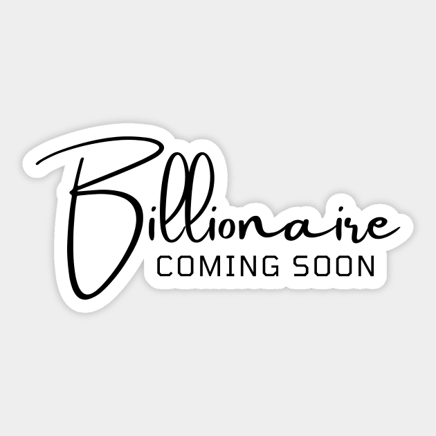 Billionaire coming soon Sticker by Leap Arts